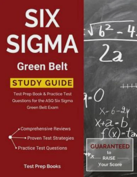 Six Sigma Green Belt Study Guide: Test Prep Book & Practice Test Question -NEW PDF
