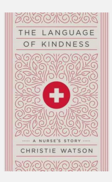 The Language of Kindness: A Nurse's Story - Hardcover By Watson, Christie - GOOD PDF