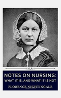 Notes on Nursing: What It Is, and What It Is Not by Florence - VERY GOOD PDF